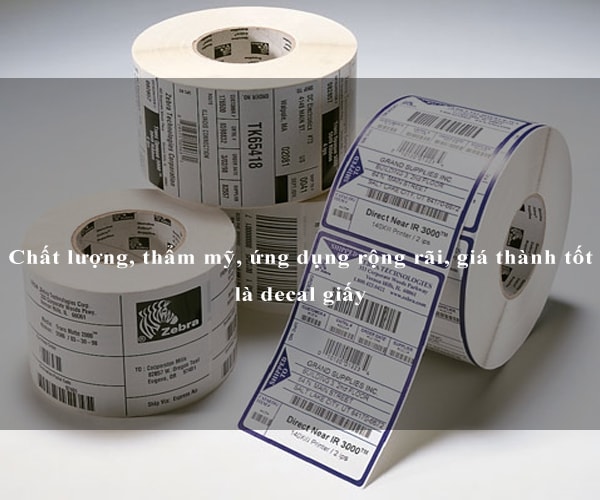 Chất lượng, thẩm mỹ, ứng dụng rộng rãi, giá thành tốt là decal giấy