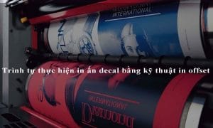 Trình tự thực hiện in ấn decal bằng kỹ thuật in offset