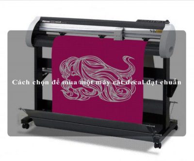 Cách chọn để mua một máy cắt decal đạt chuẩn
