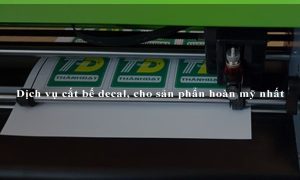 Dịch vụ cắt bế decal, cho sản phẩn hoàn mỹ nhất