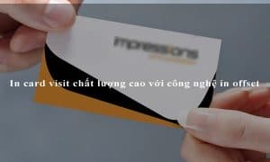In card visit chất lượng cao với công nghệ in offset