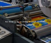 Kỹ thuật in ấn và những bí quyết dành cho người thợ ngành in