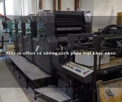 Máy in offset và những cách phân loại khác nhau