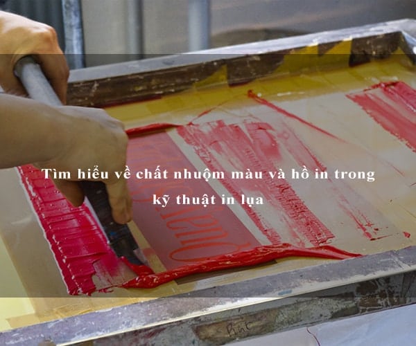 Tìm hiểu về chất nhuộm màu và hồ in trong kỹ thuật in lụa
