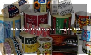 Ba loại decal với ba cách sử dụng đặc biệt