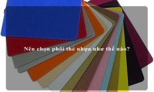 Nên chọn phôi thẻ nhựa như thế nào?